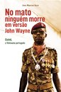 No Mato Ninguém Morre, Em Versão John Wayne  - Guiné, O Vietname Português