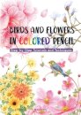 Birds and Flowers in Colored Pencil