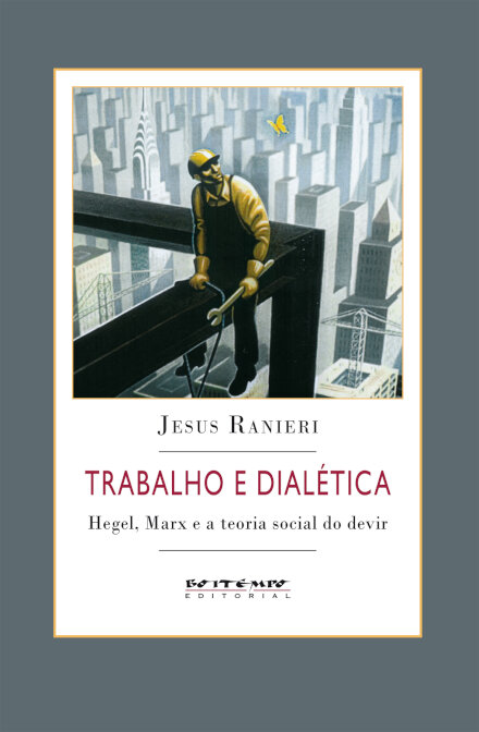 Trabalho e dialética: Hegel, Marx e a teoria social do devir