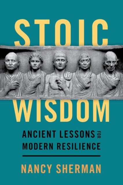 Stoic Wisdom : Ancient Lessons for Modern Resilience
