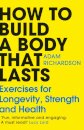 How To Build a Body That Lasts