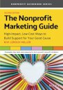 The Nonprofit Marketing Guide: High-Impact, Low-Cost Ways to Build Support for Your Good Cause
