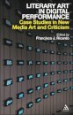 Literary Art in Digital Performance
