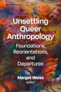 Unsettling Queer Anthropology