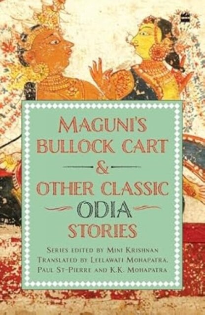 Maguni's Bullock Cart And Other Classic Odia Stories