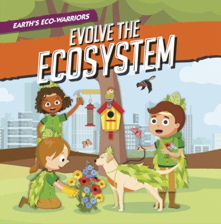 Earth’s Eco-Warriors Evolve the Ecosystem