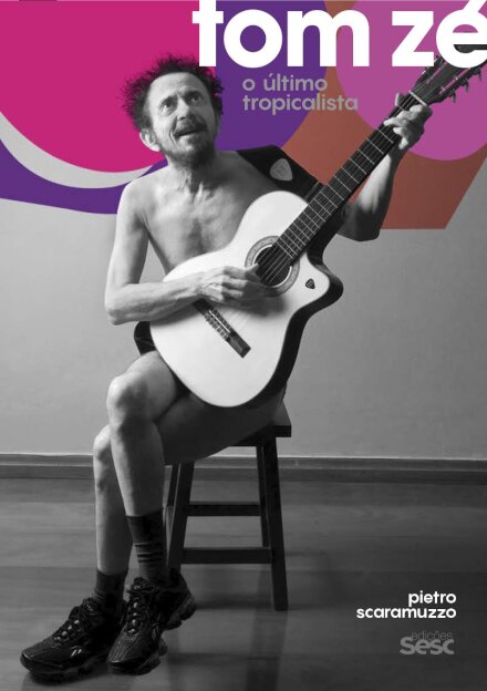 Tom Zé: O Último Tropicalista