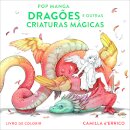 Pop Manga Dragões e Outras Criaturas Mágicas Livro de Colorir