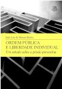 Ordem Pública e Liberdade Individual - Um estudo sobre a prisão preventiva