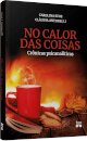 No Calor Das Coisas: Crônicas Psicanalíticas
