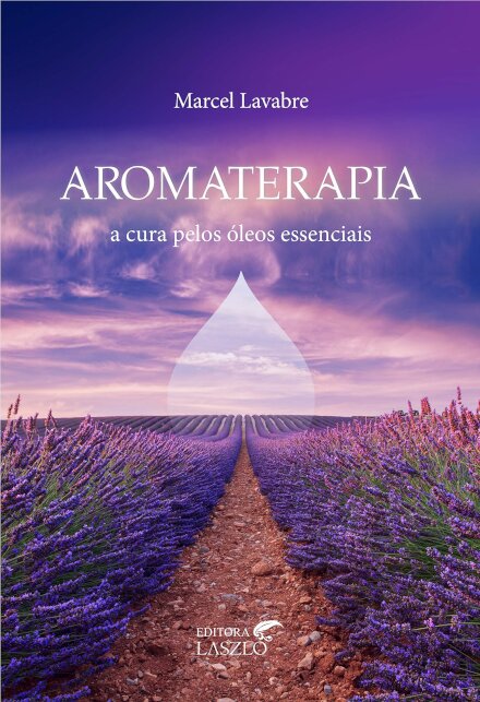 Aromaterapia – A cura pelos Óleos essenciais (2ª Edição)