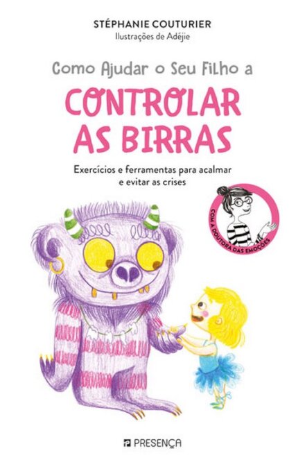Como Ajudar o Seu Filho a Controlar as Birras - Exercícios e ferramentas para acalmar e evitar as crises