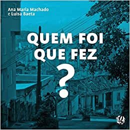 Quem Foi Que Fez?