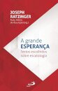 A Grande Esperança: Textos Escolhidos Sobre Escatologia