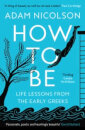 How To Be: Life Lessons From The Early Greeks