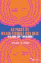 As Faces De Maria Firmina Dos Reis: Diálogos Contemporâneos