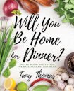 Will you Be Home for Dinner?