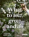 What to Sow, Grow and Do