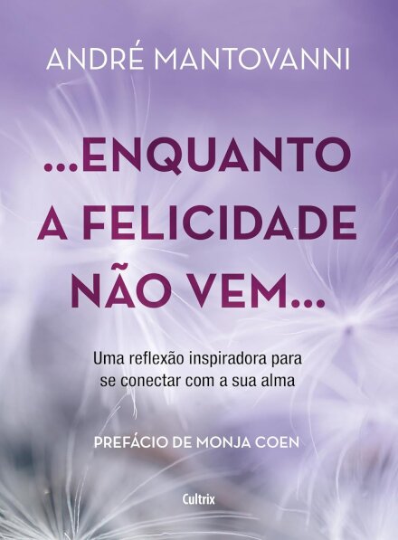 Enquanto A Felicidade Não Vem