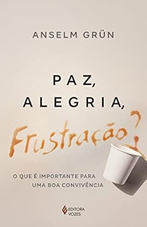 Paz, Alegria, Frustração?