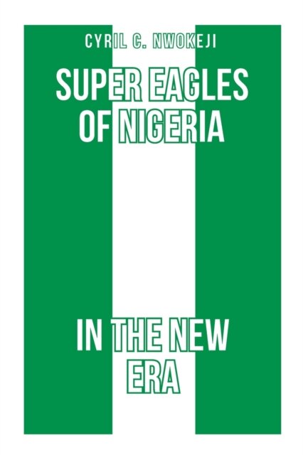 Super Eagles of Nigeria In the New Era