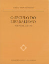 O Século do Liberalismo - Portugal 1820-1926