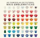 As Camisolas De Futebol Mais Emblemáticas