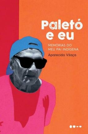 Paletó E Eu: Memórias Do Meu Pai Indígena