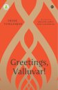 Greetings, Valluvar!