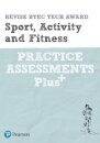 Pearson REVISE BTEC Tech Award Sport, Activity and Fitness Practice Plus - for 2025 and 2026 exams