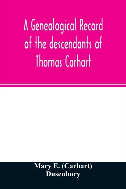 A genealogical record of the descendants of Thomas Carhart