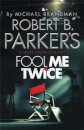 Robert B Parker'S Fool Me Twice
