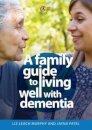 A Family Guide to Living Well with Dementia