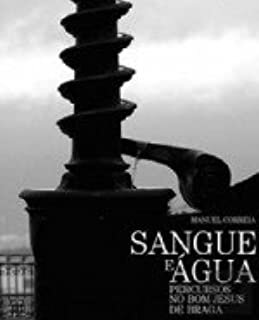 Sangue E Agua-Percursos No Bom Jes.