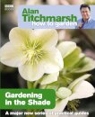 Alan Titchmarsh How to Garden: Gardening in the Shade