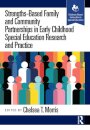 Strengths-Based Family and Community Partnerships in Early Childhood Special Education Research and Practice