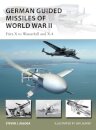 German Guided Missiles of World War II