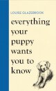 Everything Your Puppy Wants You to Know
