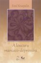 A Loucura Maníaco-Depressiva