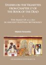 Studies on the Vignettes from Chapter 17 of the Book of the Dead