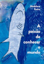 Paixão de conhecer o mundo, A: relatos de uma professora