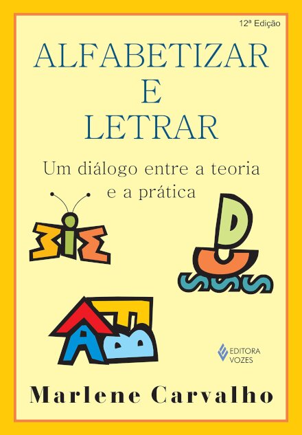 Alfabetizar E Letrar: Um Diálogo Entre A Teoria E A Prática