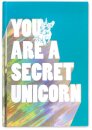 You Are a Secret Unicorn