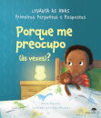 Porque Me Preocupo (Às Vezes)? - Primeiras Perguntas E Respostas