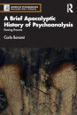 A Brief Apocalyptic History of Psychoanalysis