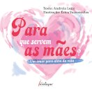 Para Que Servem As Mães?