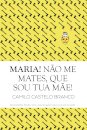 Maria! Não Me Mates, Que Sou Tua Mãe!