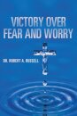 Victory Over Fear and Worry
