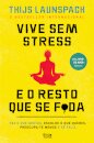 Vive Sem Stress e o Resto que se F*da