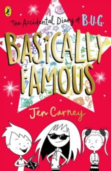 The Accidental Diary Of B.U.G.: Basically Famous